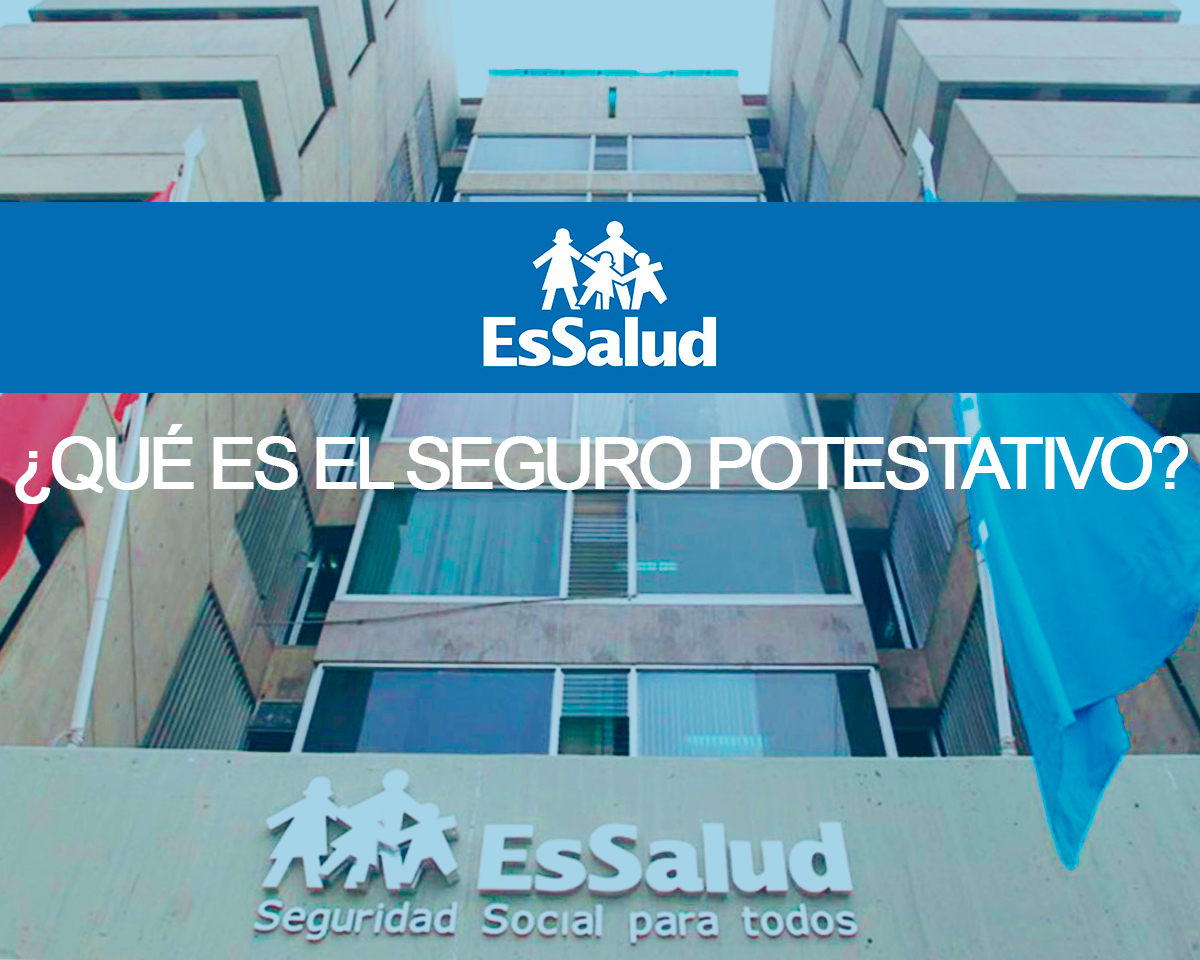 Más sobre ¿Qué es el Seguro Potestativo de EsSalud?